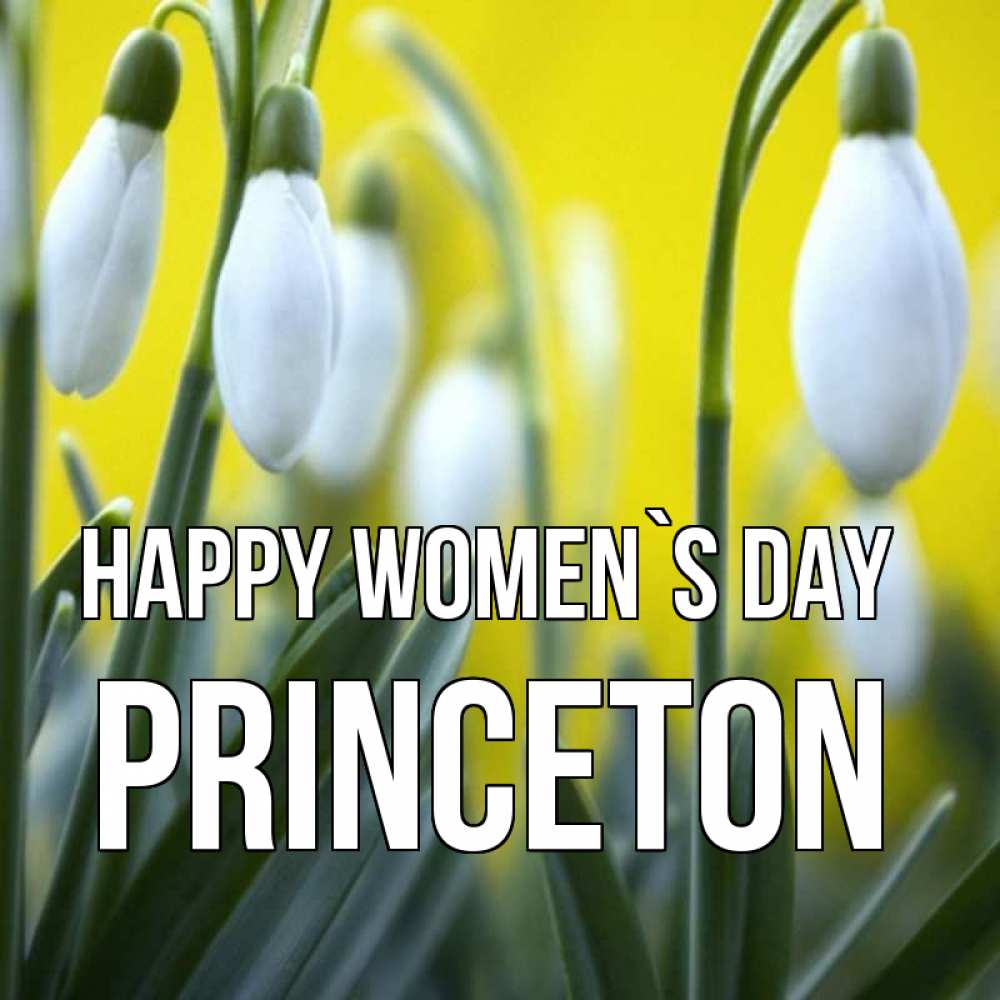 Greetings card с именем, Princeton happy women`s day весенние цветы Greetings with text for free download 